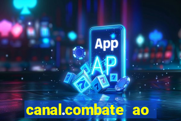 canal.combate ao vivo multicanais